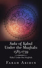 Suba of Kabul Under the Mughals: 1585-1739: Kabul Under the Mughals - Paperback