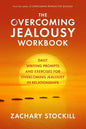The Overcoming Jealousy Workbook: Daily Writing Prompts and Exercises for Overcoming Jealousy in Relationships - Paperback