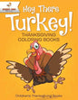 Hey There Turkey! Thanksgiving Coloring Books Children's Thanksgiving Books - Paperback