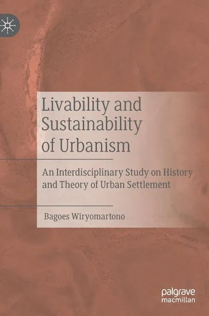 Livability and Sustainability of Urbanism: An Interdisciplinary Study on History and Theory of Urban Settlement - Hardcover