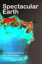 Spectacular Earth: Amazing Pictures of Earth from USGS Satellites - Paperback