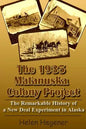 The 1935 Matanuska Colony Project: The Remarkable History of a New Deal Experiment in Alaska - Paperback