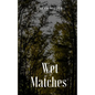 Wet Matches - Paperback