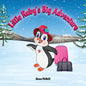 Little Ruby's Big Adventure: A Children's Picture Book About A Penguin Exploring New Places, Trying New Things, Understanding Other Cultures, Makin - Paperback