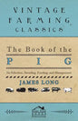 The Book of the Pig: Its Selection, Breeding, Feeding, and Management - Paperback