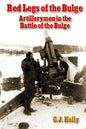 Red Legs of the Bulge: Artillerymen in the Battle of the Bulge - Paperback