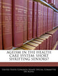 Ageism in the Health Care System: Short Shrifting Seniors? - Paperback