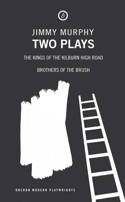 Two Plays: The Kings of the Kilburn High Road/Brothers of the Brush - Paperback