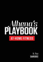 Athena's Playbook: No-Equipment Fitness Program and Workouts to Chisel Out the Best Version of You - Paperback