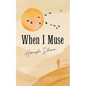 When I Muse - Paperback