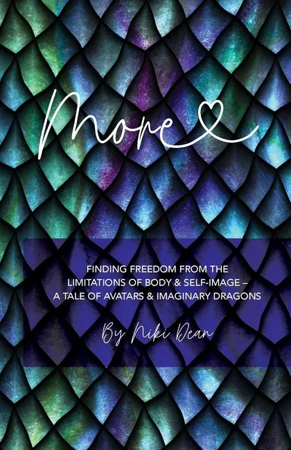 More: Finding freedom from the limitations of body & self-image - a tale of avatars & imaginary dragons - Paperback