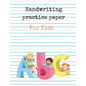 Handwriting Practice Paper for Kids ABC: Preschool writing Workbook for Ages 4 - 8 - Paperback