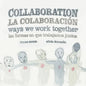 Collaboration: Ways We Work Together - Hardcover