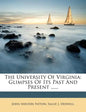 The University of Virginia: Glimpses of Its Past and Present ...... - Paperback