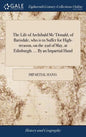 The Life of Archibald Mc'Donald, of Barisdale, who is to Suffer for High-treason, on the 22d of May, at Edinburgh. ... By an Impartial Hand - Hardcover