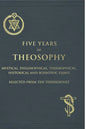 Five Years of Theosophy: Mystical, Philosophical, Theosophical, Historical and Scientific Essays, Selected from the Theosophist - Paperback