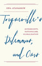 Tocqueville's Dilemmas, and Ours: Sovereignty, Nationalism, Globalization - Hardcover