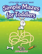 Simple Mazes for Toddlers: Little Kids Activity Maze - Paperback