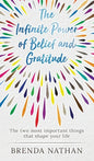 The Infinite Power of Belief and Gratitude: The Two Most Important Things That Shape Your Life - Hardcover