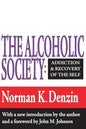 The Alcoholic Society: Addiction and Recovery of the Self - Paperback