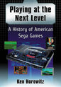 Playing at the Next Level: A History of American Sega Games - Paperback