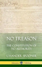 No Treason: The Constitution of No Authority (Hardcover) - Hardcover