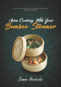 Asian Cooking With Your Bamboo Steamer: Delicious recipes to get the most from your bamboo steamer - Paperback