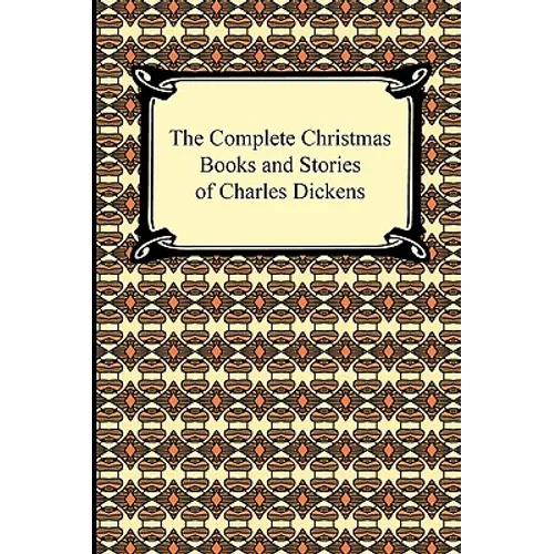 The Complete Christmas Books and Stories of Charles Dickens - Paperback