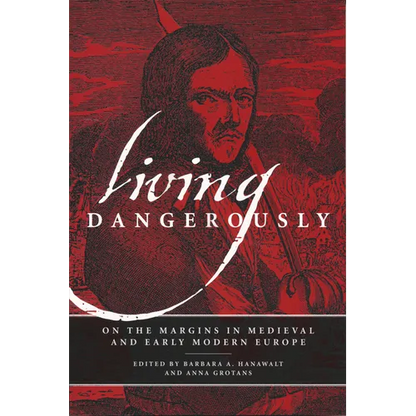 Living Dangerously: On the Margins in Medieval and Early Modern Europe - Paperback