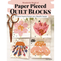Wonderful World of Paper-Pieced Quilt Blocks: 30 Nature-Inspired Designs and Beautiful Sampler Projects - Paperback