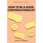 How to Be a Good Conversationalist - Paperback