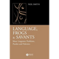 Language, Frogs and Savants: More Linguistic Problems, Puzzles and Polemics - Paperback