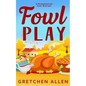 Fowl Play: A Friendsgiving Cozy Mystery - Paperback