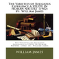 The Varieties of Religious Experience A STUDY IN HUMAN NATURE (1902) by: William James - Paperback