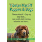 Tibetan Mastiff Puppies & Dogs: Tibetan Mastiff - Step by Step Book... care, health, diet, training, behavior and more... - Paperback