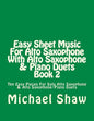 Easy Sheet Music For Alto Saxophone With Alto Saxophone & Piano Duets Book 2: Ten Easy Pieces For Solo Alto Saxophone & Alto Saxophone/Piano Duets - Paperback