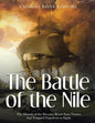 The Battle of the Nile: The History of the Decisive Royal Navy Victory that Trapped Napoleon in Egypt - Paperback