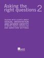 Asking the Right Questions 2: Talking with Clients about Sexual Orientation and Gender Identity in Mental Health, Counselling and Addiction Settings - Paperback
