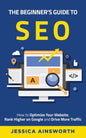 The Beginner's Guide to SEO: How to Optimize Your Website, Rank Higher on Google and Drive More Traffic - Paperback