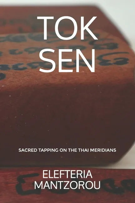 Tok Sen: Sacred tapping on the Thai meridians - Paperback