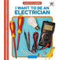 I Want to Be an Electrician - Library Binding