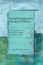 Changed Imagination, Changed Obedience: Social Change, Social Imagination, and the Bent-Over Woman in the Gospel of Luke - Hardcover