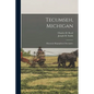 Tecumseh, Michigan: Historical, Biographical, Descriptive - Paperback