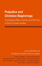 Prejudice and Christian Beginnings: Investigating Race, Gender, and Ethnicity in Early Christianity - Paperback