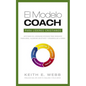 El Modelo Coach Para Lideres Cristianos: Aptitudes de Liderezgo Eficaces Para Resolver Problemas, Alcanzar Objetivos y Desarrolar a Otros - Paperback
