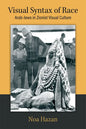 Visual Syntax of Race: Arab-Jews in Zionist Visual Culture - Hardcover