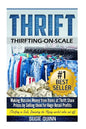 Thrift: Making Massive Money from items at Thrift Store Prices by Selling them for Huge Retail Profits - Paperback