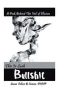 This Is Such Bullshit: A Peek Behind the Veil of Illusion - Hardcover