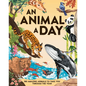 An Animal a Day: 365 Amazing Animals to Take You Through the Year - Hardcover
