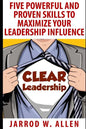 Clear Leadership: Five Powerful and Proven Skills to Maximize Your Leadership Influence - Paperback